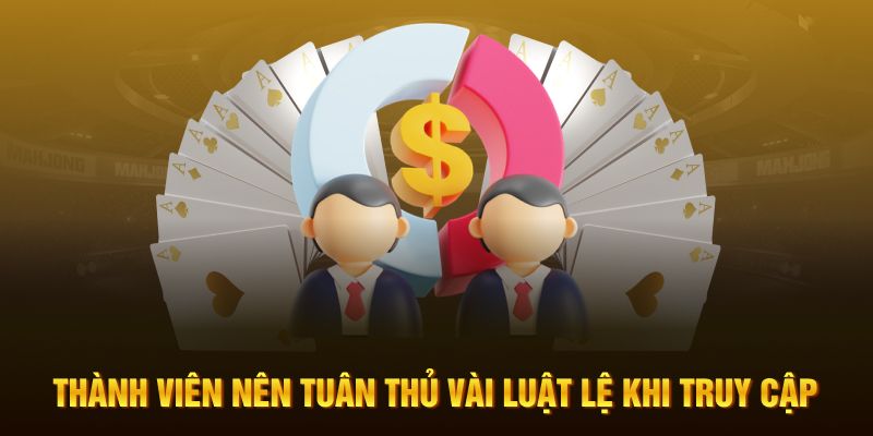 Thành viên nên tuân thủ vài luật lệ khi truy cập